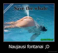 Naujausi fontanai ;D - 