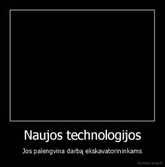 Naujos technologijos - Jos palengvina darbą ekskavatorininkams