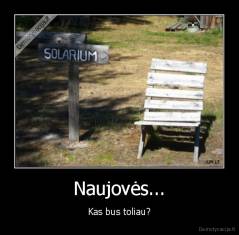 Naujovės... - Kas bus toliau?