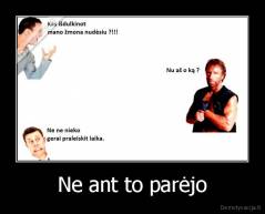 Ne ant to parėjo - 