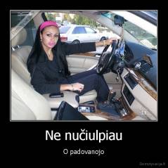Ne nučiulpiau - O padovanojo