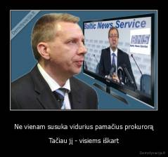 Ne vienam susuka vidurius pamačius prokurorą - Tačiau jį - visiems iškart