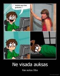 Ne visada auksas - Kas auksu žiba