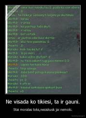 Ne visada ko tikiesi, ta ir gauni. - Stai moralas toks,nesiskusk jai nemoki.