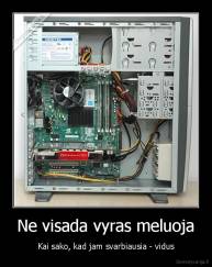 Ne visada vyras meluoja - Kai sako, kad jam svarbiausia - vidus