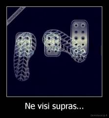 Ne visi supras... - 
