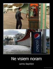 Ne visiem noram - Lemta išsipildyti