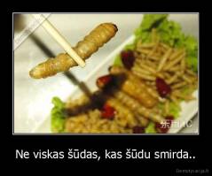 Ne viskas šūdas, kas šūdu smirda.. - 