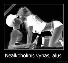 Nealkoholinis vynas, alus  - 