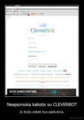 Neapsimoka kaliotis su CLEVERBOT - Jo žodis vistiek bus paskutinis.