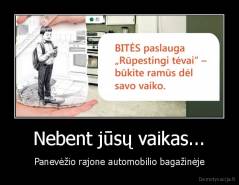 Nebent jūsų vaikas... - Panevėžio rajone automobilio bagažinėje