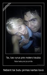 Nebent tai butu pirmas kartas lovoi - 