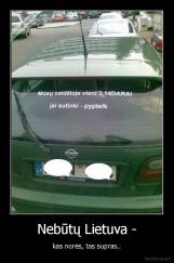 Nebūtų Lietuva - - kas norės, tas supras..