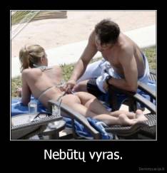 Nebūtų vyras. - 