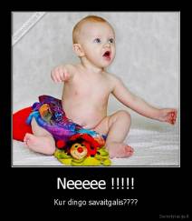 Neeeee !!!!! - Kur dingo savaitgalis????