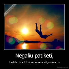 Negaliu patiketi, - kad dar yra tokiu kurie nepasiilgo vasaros