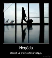 Negėda - atsisėsti už svetimo stalo ir valgyti.