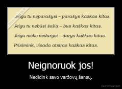 Neignoruok jos! - Nedidink savo varžovų šansų.