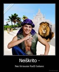 Neiškrito - - Nes tikriausiai Radži balsavo