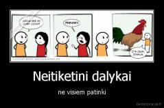 Neitiketini dalykai - ne visiem patinki