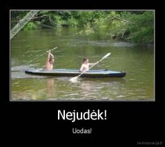 Nejudėk! - Uodas!