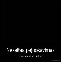 Nekaltas pajuokavimas - ir nebėra iš ko juoktis
