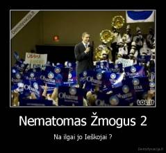 Nematomas Žmogus 2 - Na ilgai jo Ieškojai ?