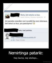 Nemirtinga patarlė: - Kaip šauksi, taip atsilieps...