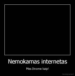 Nemokamas internetas - Mes žinome kaip!