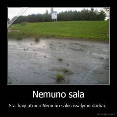 Nemuno sala - Stai kaip atrodo Nemuno salos isvalymo darbai..