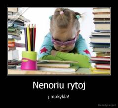 Nenoriu rytoj - į mokykla!