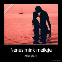 Nenusimink meileje - Ateis kita ;)