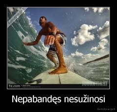 Nepabandęs nesužinosi - 