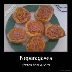 Neparagaves - Nezinosi ar buvo verta