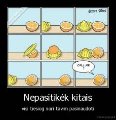 Nepasitikėk kitais - visi tiesiog nori tavim pasinaudoti