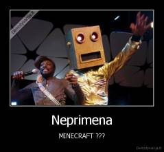 Neprimena - MINECRAFT ???