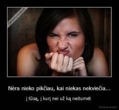 Nėra nieko pikčiau, kai niekas nekviečia... - į tūsą, į kurį nei už ką neitumėt 