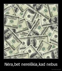 Nėra,bet nereiškia,kad nebus - 