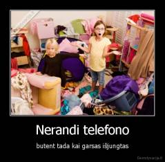 Nerandi telefono - butent tada kai garsas išjungtas