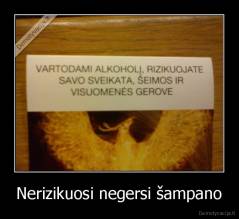 Nerizikuosi negersi šampano - 