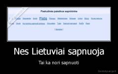Nes Lietuviai sapnuoja - Tai ka nori sapnuoti