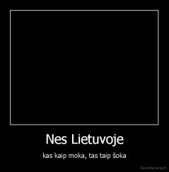 Nes Lietuvoje - kas kaip moka, tas taip šoka