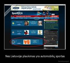 Nes Lietuvoje plaukimas yra automobilių sportas - 