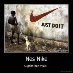Nes Nike - Sugeba buti visur...