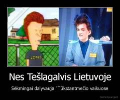 Nes Tešlagalvis Lietuvoje - Sėkmingai dalyvauja "Tūkstantmečio vaikuose