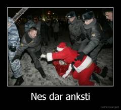 Nes dar anksti - 