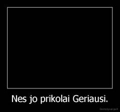 Nes jo prikolai Geriausi. - 