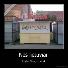 Nes lietuviai- - tiksliai žino, ko nori.