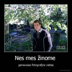 Nes mes žinome  - geriausias fotografjos vietas