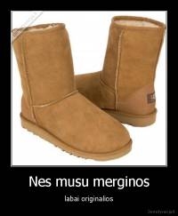 Nes musu merginos - labai originalios